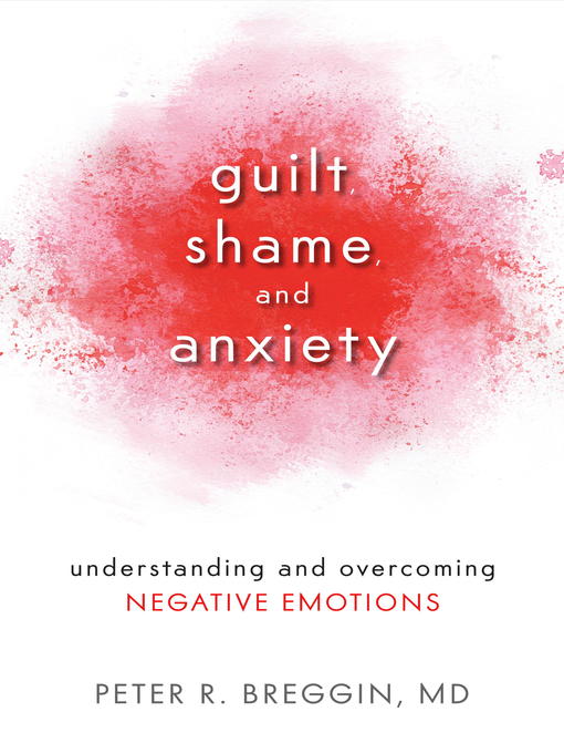 Title details for Guilt, Shame, and Anxiety by Peter R. Breggin, MD - Available